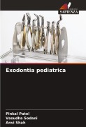 Cover-Bild zum Titel 'Exodontia pediatrica' von 'Pinkal Patel, Vasudha Sodani, Anvi Shah'
