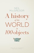 Cover-Bild zum Titel 'A History of the World in 100 Objects' von 'Neil Macgregor'