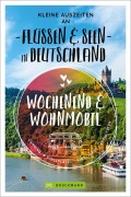 Cover-Bild zum Titel 'Kleine Auszeiten an Flüssen & Seen in Deutschland' von 'Michael Moll, Michael Hennemann, Petra Lupp, Marion Landwehr'