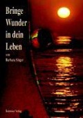 Cover-Bild zum Titel 'Bringe Wunder in dein Leben' von 'Barbara Singer'