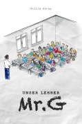 Cover-Bild zum Titel 'Unser Lehrer Mr. G' von 'Atilla Aktas'