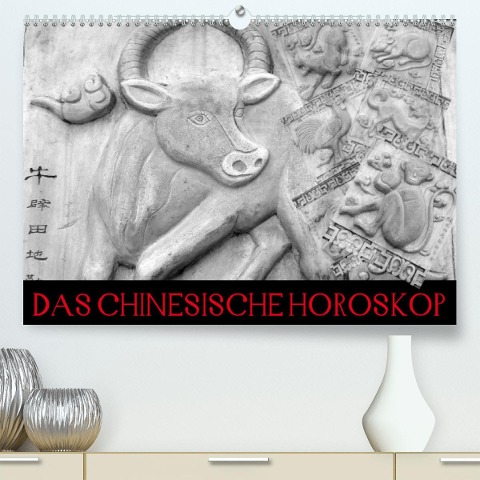 Das Chinesische Horoskop / Geburtstagskalender (Premium, hochwertiger DIN A2 Wandkalender 2023, Kunstdruck in Hochglanz) - Elisabeth Stanzer