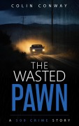 Cover-Bild zum Titel 'The Wasted Pawn (The 509 Crime Stories, #16)' von 'Colin Conway'