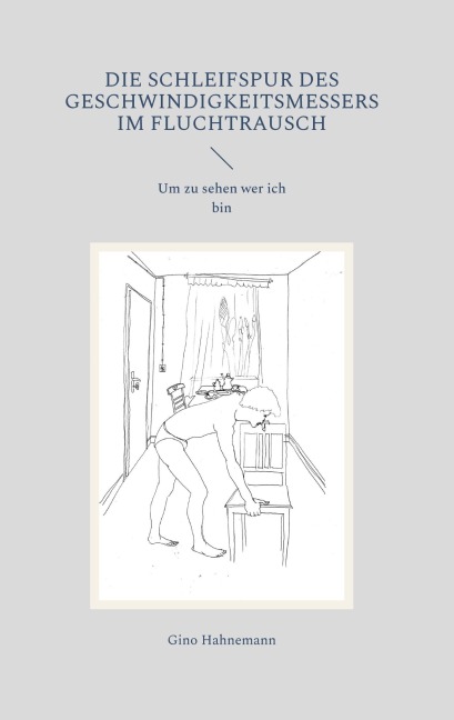 Die Schleifspur des Geschwindigkeitsmessers im Fluchtrausch - Gino Hahnemann