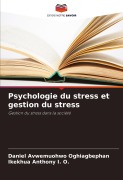 Cover-Bild zum Titel 'Psychologie du stress et gestion du stress' von 'Daniel Avwemuohwo Oghiagbephan, Ikekhua Anthony I. O.'