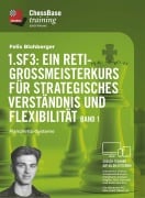 1. Sf3: Ein Reti-Großmeisterkurs für strategisches Verständnis und Flexibilität - Band 1 - Felix Blohberger