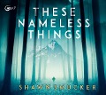 Cover-Bild zum Titel 'These Nameless Things' von 'Shawn Smucker'