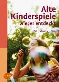 Cover-Bild zum Titel 'Alte Kinderspiele wieder entdeckt' von 'Johanna Woll, Margret Merzenich, Theo Götz'