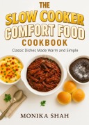 Cover-Bild zum Titel 'The Slow Cooker Comfort Food Cookbook - Classic Dishes Made Warm and Simple' von 'Monika Shah'