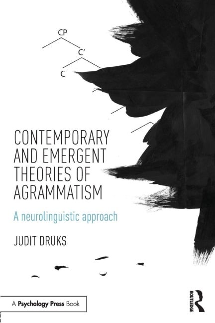 Contemporary and Emergent Theories of Agrammatism - Judit Druks
