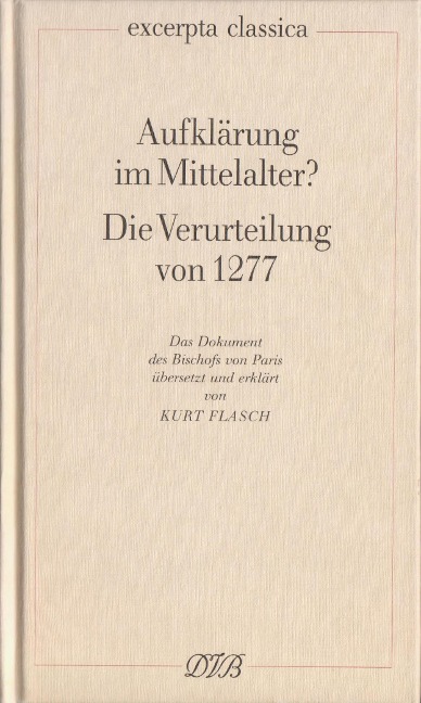 Aufklärung im Mittelalter? Die Verurteilung von 1277 - Kurt Flasch