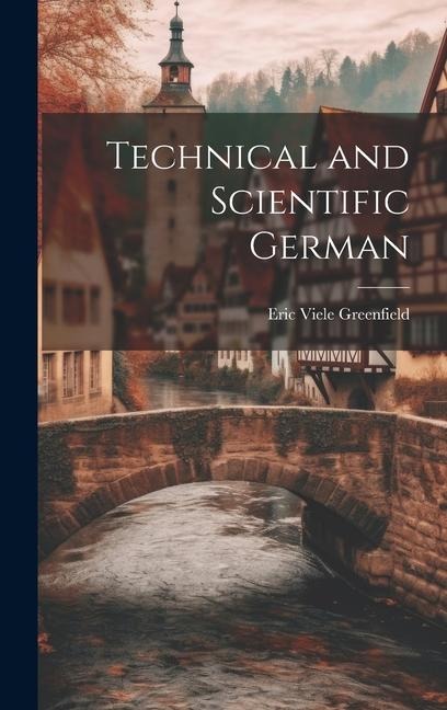 Technical and Scientific German - Eric Viele Greenfield