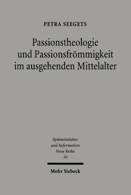 Passionstheologie und Passionsfrömmigkeit im ausgehenden Mittelalter - Petra Seegets