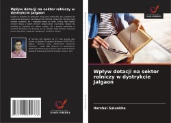 Cover-Bild zum Titel 'Wp¿yw dotacji na sektor rolniczy w dystrykcie Jalgaon' von 'Harshal Salunkhe'