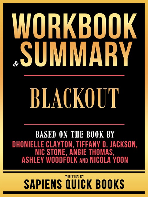 Workbook & Summary - Blackout - Based On The Book By Dhonielle Clayton, Tiffany D. Jackson, Nic Stone, Angie Thomas, Ashley Woodfolk And Nicola Yoon - Sapiens Quick Books, Sapiens Quick Books