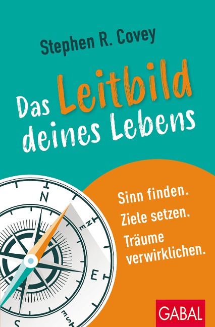 Das Leitbild deines Lebens - Stephen R. Covey