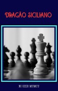 Cover-Bild zum Titel 'Dragao Siciliano (Chess Opening Series)' von 'Özer Mumcu'