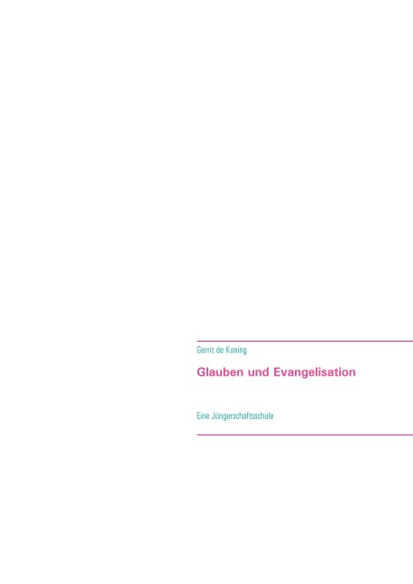 Glauben und Evangelisation - Gerrit de Koning