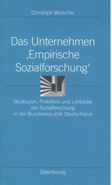 Das Unternehmen ¿Empirische Sozialforschung¿ - Christoph Weischer
