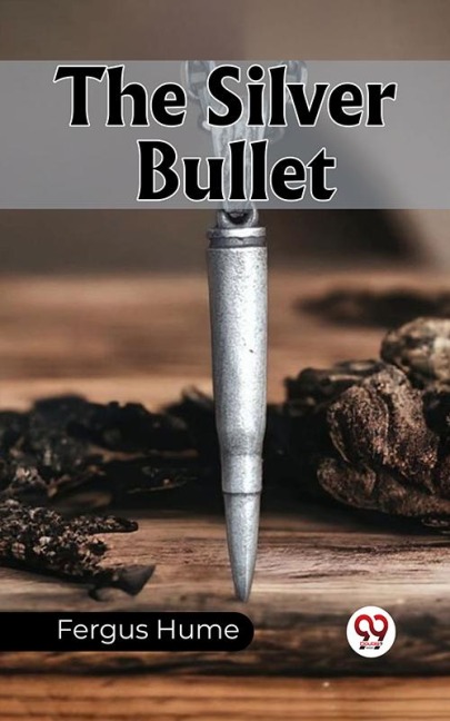 The Silver Bullet - Fergus Hume