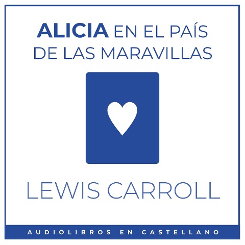 Alicia en el País de las Maravillas - Lewis Carroll