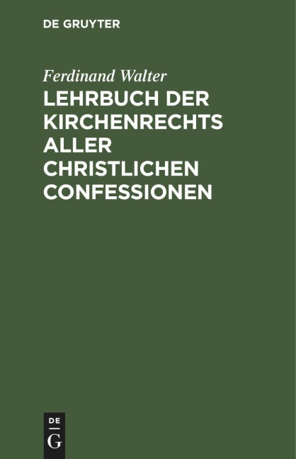 Lehrbuch der Kirchenrechts aller christlichen Confessionen - Ferdinand Walter