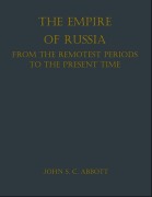 Cover-Bild zum Titel 'The Empire of Russia: From the Remotest Periods to the Present' von 'John S. C. Abbott'