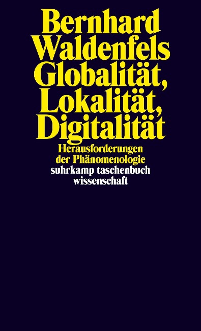 Globalität, Lokalität, Digitalität - Bernhard Waldenfels