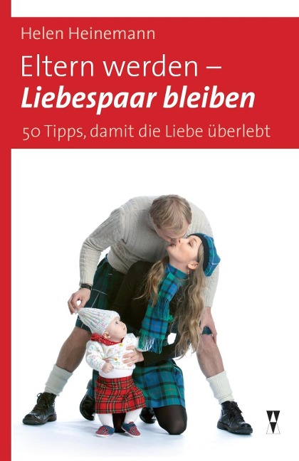 Eltern werden - Liebespaar bleiben - Helen Heinemann