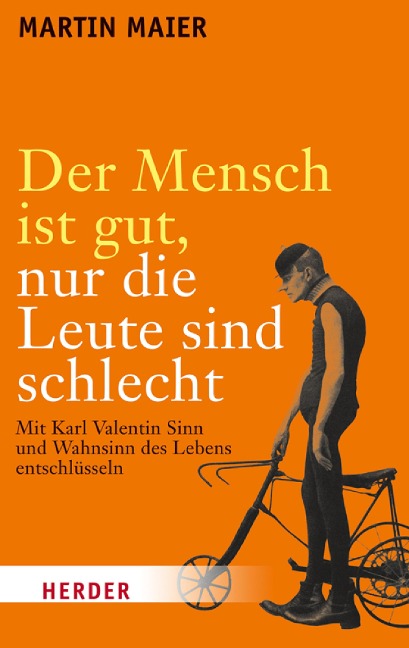 Der Mensch ist gut, nur die Leute sind schlecht - Martin Maier