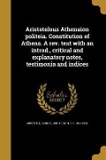Aristotelous Athenaion politeia. Constitution of Athens. A rev. text with an introd., critical and explanatory notes, testimonia and indices - 