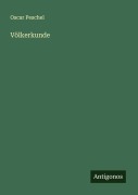 Cover-Bild zum Titel 'Völkerkunde' von 'Oscar Peschel'