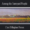 Cover-Bild zum Titel 'Among the Farmyard People' von 'Clara Dillingham Pierson'