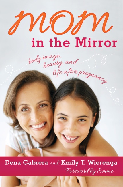 Mom in the Mirror - Dena Cabrera, Emily T. Wierenga