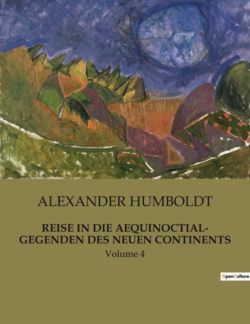 REISE IN DIE AEQUINOCTIAL- GEGENDEN DES NEUEN CONTINENTS - Alexander Humboldt