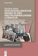 Cover-Bild zum Titel 'Postjugoslawische Reisen in der deutschsprachigen Literatur' von 'Matthias Hauk'