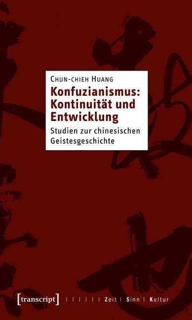 Konfuzianismus: Kontinuität und Entwicklung - Chun-Chieh Huang