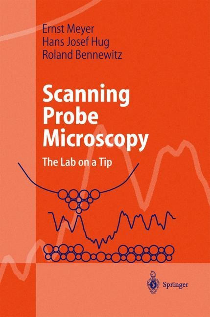 Scanning Probe Microscopy - Ernst Meyer, Roland Bennewitz, Hans Josef Hug
