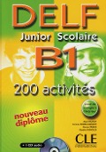 DELF junior scolaire B1. 200 activités - 