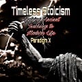 Cover-Bild zum Titel 'Timeless Stoicism - Applying Ancient Teachings to Modern Life' von 'Paradigm X'