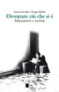 Cover-Bild zum Titel 'Diventare ciò che si è. Educazione e società' von 'Giorgio Manfré, Aurora Corradini'