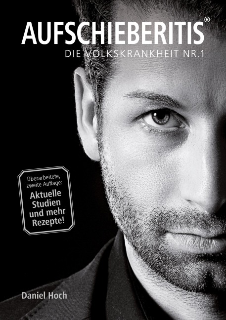 AUFSCHIEBERITIS® - Die Volkskrankheit Nr. 1 - Daniel Hoch