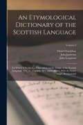Cover-Bild zum Titel 'An Etymological Dictionary of the Scottish Language; to Which is Prefixed, a Dissertation on the Origin of the Scottish Language. New ed., Carefully r' von 'John Jamieson, David Donaldson, John Longmuir'
