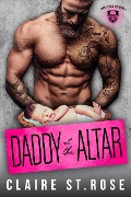 Cover-Bild zum Titel 'Daddy at the Altar (Iron Claws MC, #1)' von 'Claire St. Rose'