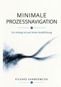 Cover-Bild zum Titel 'Minimale Prozessnavigation' von 'Richard Kammermeier'