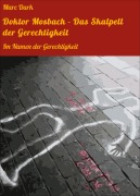 Cover-Bild zum Titel 'Doktor Mosbach - Das Skalpell der Gerechtigkeit' von 'Marc Dark'