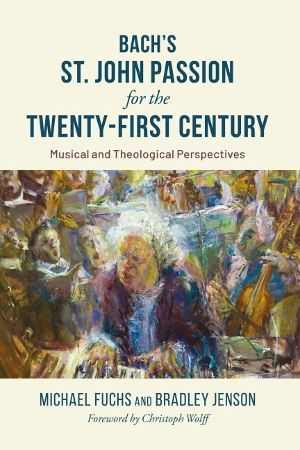 Bach's St. John Passion for the Twenty-First Century - Michael Fuchs, Bradley C. Jenson