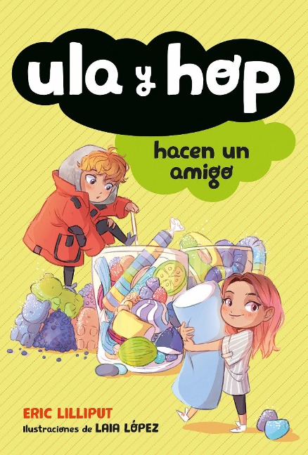 Ula Y Hop Hacen Un Amigo / Ula and Hop Make a Friend - Eric Lilliput