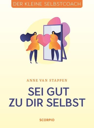 Sei gut zu dir selbst - Anne van Stappen