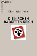 Die Kirchen im Dritten Reich - Christoph Strohm